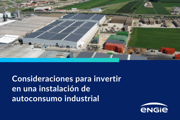 Consideraciones para invertir en una instalación de autoconsumo industrial